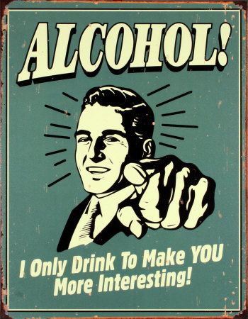 bar humor - alcohol makes you more interesting